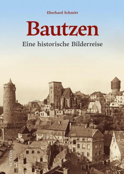 Bautzen, Eberhard Schmitt - Gebonden - 9783963036248