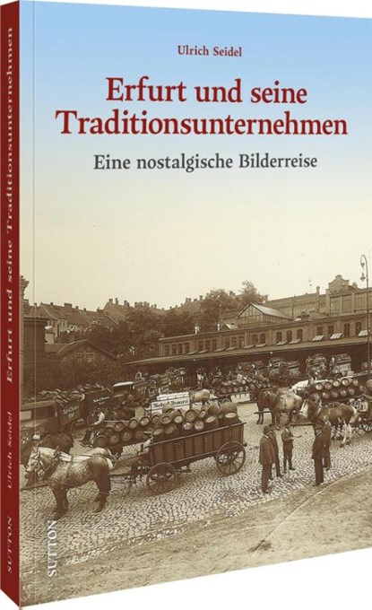 Erfurt und seine Traditionsunternehmen, Ulrich Seidel - Gebonden - 9783963036354