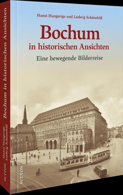 Bochum in historischen Ansichten, Ludwig Schönefeld ; Hansi Hungerige - Gebonden - 9783963036385