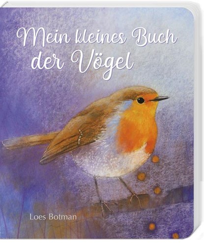Mein kleines Buch der Vögel, Loes Botman - Gebonden - 9783963040368