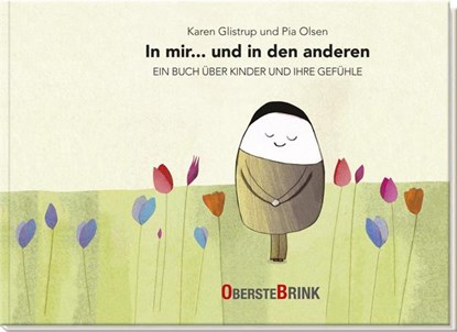 In mir... und in den anderen - Ein Buch über Kinder und ihre Gefühle, Karen Glistrup ; Pia Olsen - Gebonden - 9783963046087