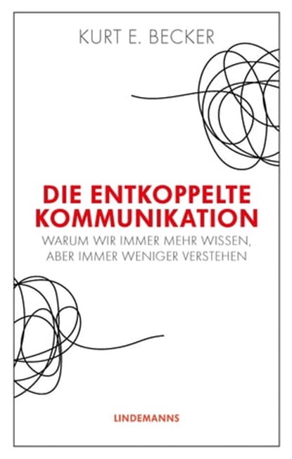 Die entkoppelte Kommunikation, Kurt E. Becker - Ebook - 9783963081439