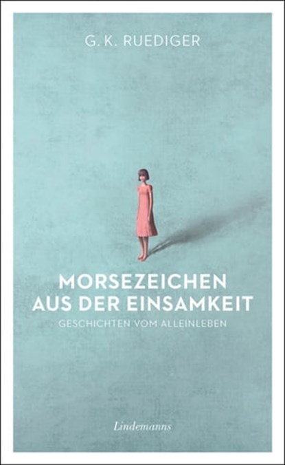 Morsezeichen aus der Einsamkeit, G. K. Ruediger - Ebook - 9783963081477