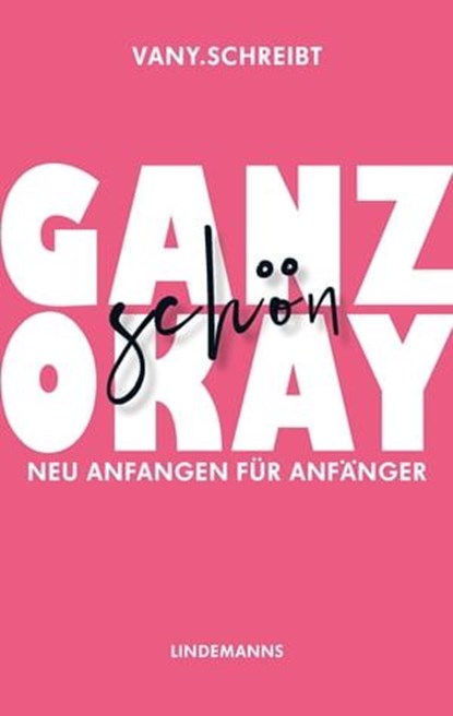 Ganz schön okay, vany.schreibt - Ebook - 9783963081750