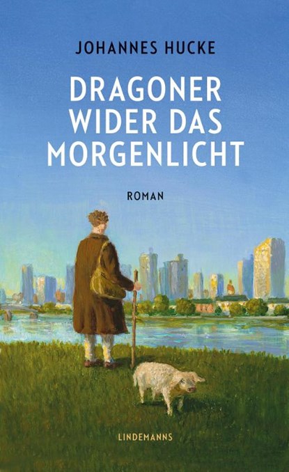 Dragoner wider das Morgenlicht, Johannes Hucke - Gebonden - 9783963082276