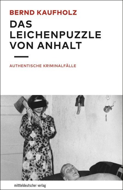Das Leichenpuzzle von Anhalt, Bernd Kaufholz - Paperback - 9783963111099