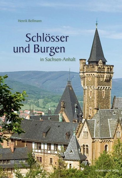 Schlösser und Burgen in Sachsen-Anhalt, Henrik Bollmann - Gebonden - 9783963112249