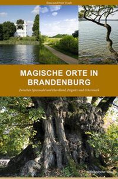 Magische Orte in Brandenburg, Ilona Traub ; Peter Traub - Paperback - 9783963112485