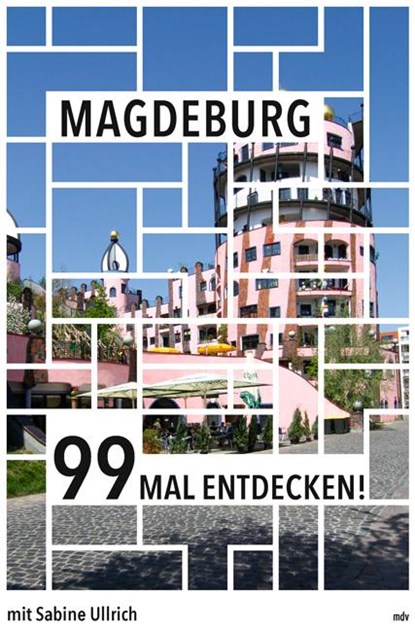 Magdeburg 99 Mal entdecken!, Sabine Ullrich - Paperback - 9783963113925
