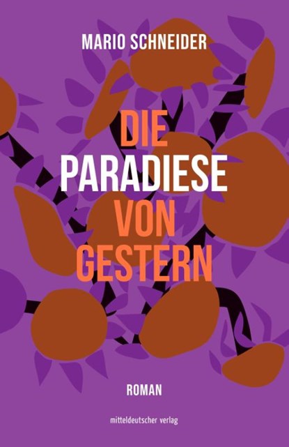 Die Paradiese von gestern, Mario Schneider - Gebonden - 9783963116148
