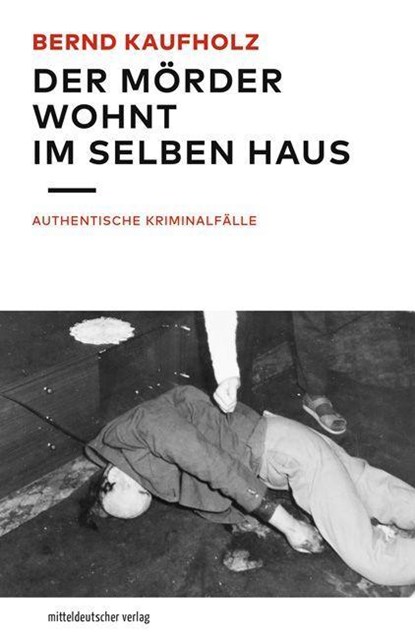 Der Mörder wohnt im selben Haus, Bernd Kaufholz - Paperback - 9783963117534