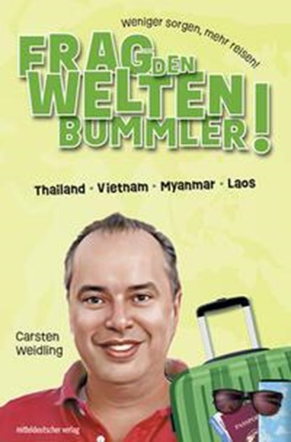 Frag den Weltenbummler! Thailand, Vietnam, Myanmar, Laos, WEIDLING,  Carsten - Paperback - 9783963117985
