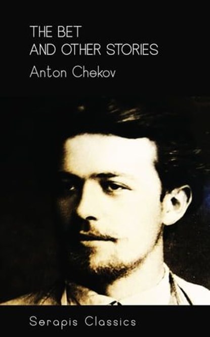 The Bet and Other Stories (Serapis Classics), Anton Chekov - Ebook - 9783963135040
