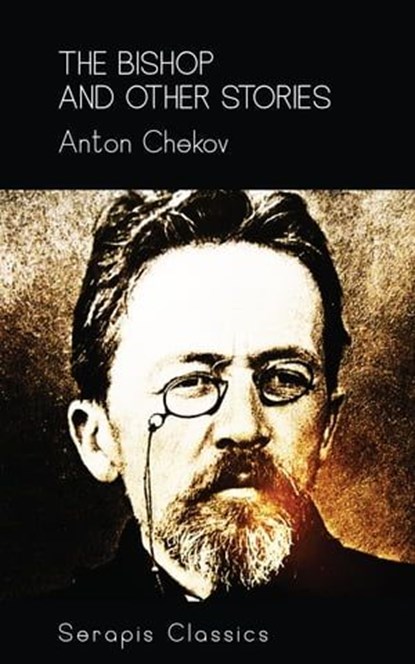 The Bishop and Other Stories (Serapis Classics), Anton Chekov - Ebook - 9783963135071