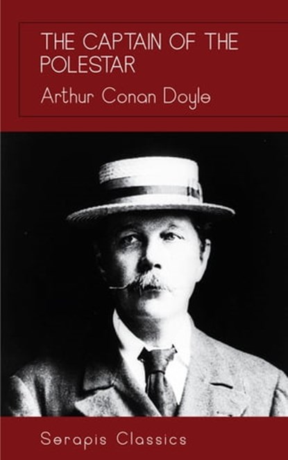 The Captain of the Polestar (Serapis Classics), Arthur Conan Doyle - Ebook - 9783963135576