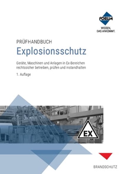 Prüfhandbuch Explosionsschutz, Forum Verlag Herkert GmbH - Ebook - 9783963145728