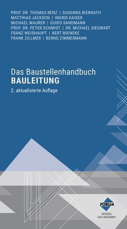 Das Baustellenhandbuch Bauleitung, Forum Verlag Herkert GmbH ; Prof. Dr.-Ing. Dipl.-Kfm. Thomas Benz ; Susanna Biernath ; Matthias Jackson ; Dipl.-Ing. Architektin Ingrid Kaiser ; Michael Maurer ; Guido Sandmann ; Dipl.-Ing. Architekt Ralf Schöwer ; Dr. Michael Siegwart ; Franz Weißhaupt ; - Ebook - 9783963149108