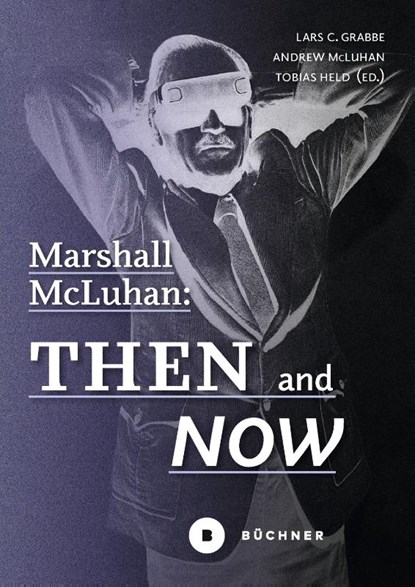 Marshall McLuhan: Then and Now, Lars C. Grabbe ; Andrew McLuhan - Paperback - 9783963173684
