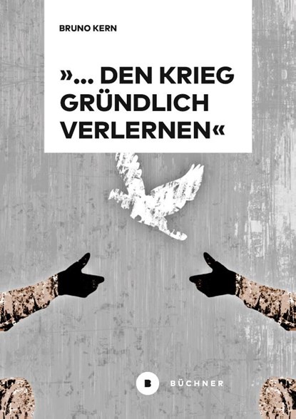 '... den Krieg gründlich verlernen', Bruno Kern - Paperback - 9783963174353