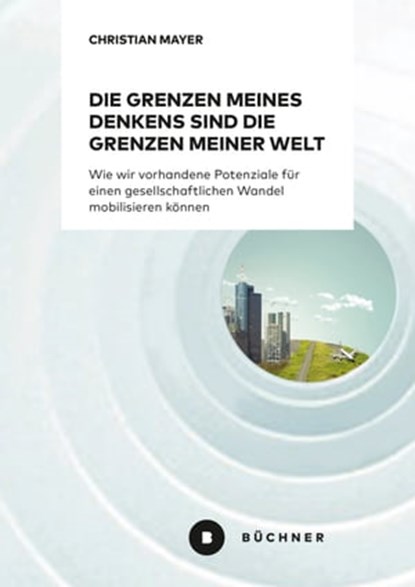Die Grenzen meines Denkens sind die Grenzen meiner Welt, Christian Mayer - Ebook - 9783963177125