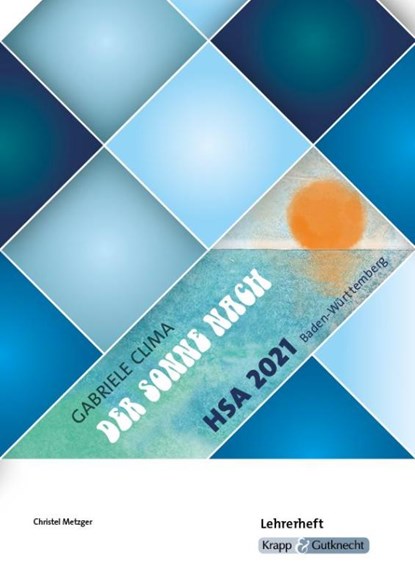 Der Sonne nach - Gabriele Clima - Lehrerheft - Hauptschule, Gabriele Clima ; Christel Metzger - Gebonden - 9783963230790