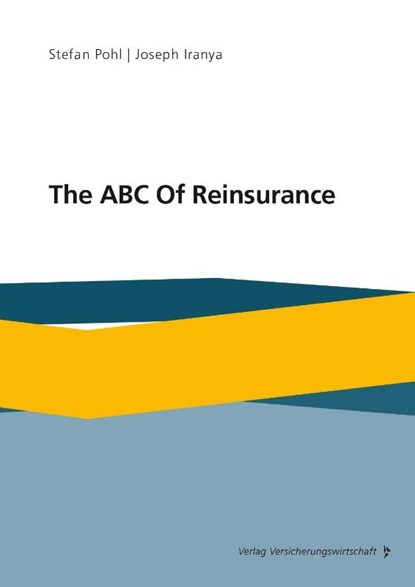 The ABC Of Reinsurance, Stefan Pohl ; Joseph Iranya - Paperback - 9783963290015