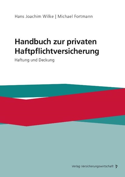 Handbuch zur privaten Haftpflichtversicherung, Hans Joachim Wilke ; Michael Fortmann - Gebonden - 9783963293962