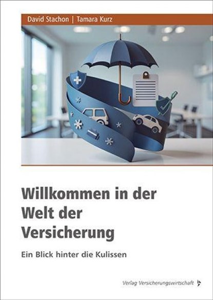 Willkommen in der Welt der Versicherung, Tamara Kurz ; David Stachon - Paperback - 9783963295584