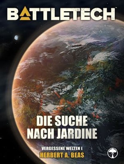 BattleTech - Die Suche nach Jardine, Herbert A. Beas II ; Michael Sellmeier ; Christopher Denis ; Thomas Doblinger ; Michael Mingers - Ebook - 9783963319839