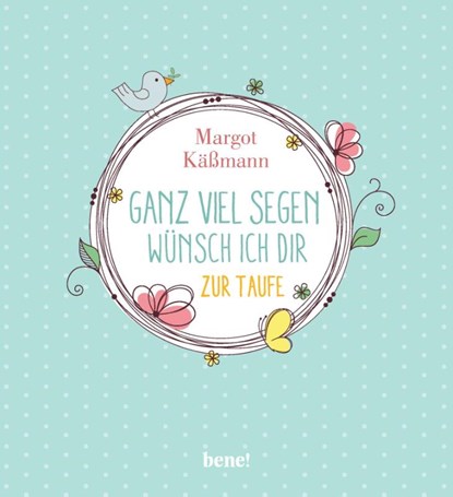 Ganz viel Segen wünsch ich dir, Margot Käßmann - Gebonden - 9783963401350