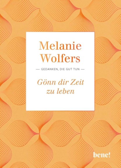 Gönn dir Zeit zu leben, Melanie Wolfers - Gebonden - 9783963402692