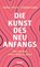 Die Kunst des Neuanfangs, Sarina Pfauth ; Debora Kuder - Gebonden - 9783963402746