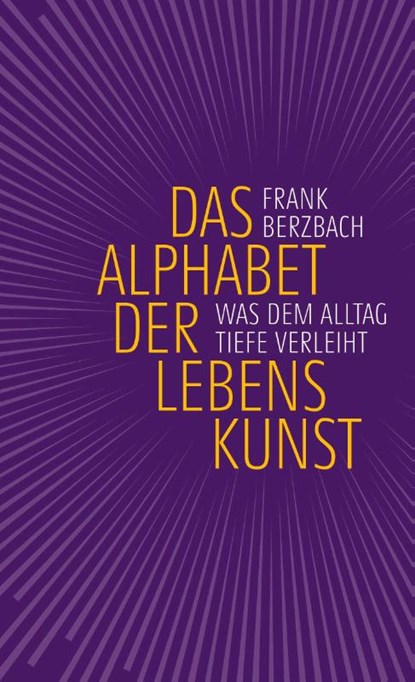 Das Alphabet der Lebenskunst, Frank Berzbach - Gebonden - 9783963402876