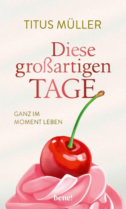 Diese großartigen Tage, Titus Müller - Gebonden - 9783963403385
