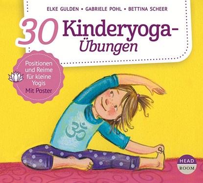 30 Kinderyoga-Übungen, Elke Gulden ; Bettina Scheer ; Gabriele Pohl ; Theresia Singer - AVM - 9783963460395