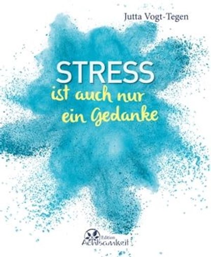 Stress ist auch nur ein Gedanke, Jutta Vogt-Tegen - Ebook - 9783963470639