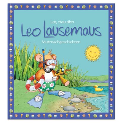 Los, trau dich Leo Lausemaus - Mutmachgeschichten, Sophia Witt - Gebonden - 9783963473029