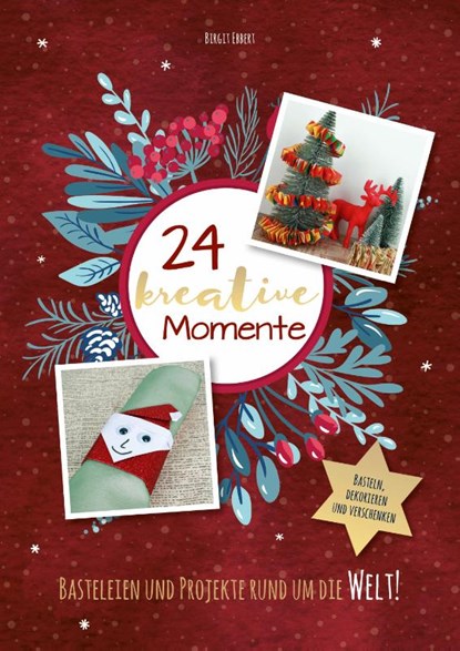 Adventskalenderbuch: 24 kreative Momente, Birgit Ebbert - Paperback - 9783963474408