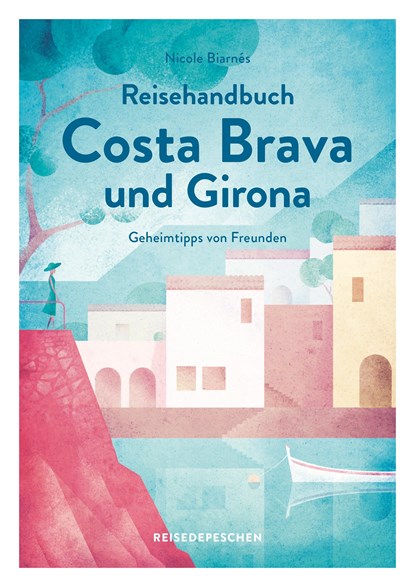 Reisehandbuch Costa Brava und Girona, Nicole Biarnés - Paperback - 9783963480058