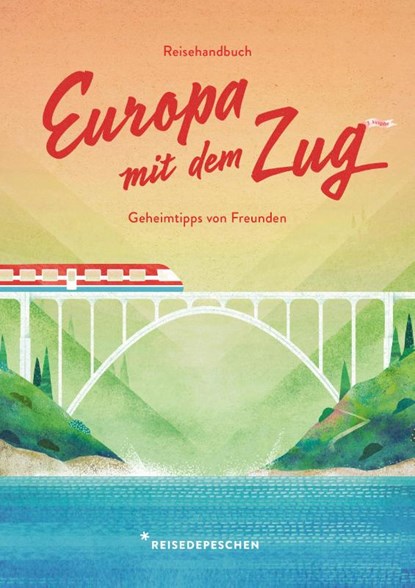 Reisehandbuch Europa mit dem Zug, Cindy Ruch ; Reisedepeschen - Paperback - 9783963480423