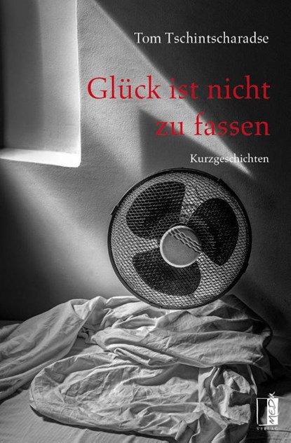 Glück ist nicht zu fassen, Tom Tschintscharadse - Paperback - 9783963521430