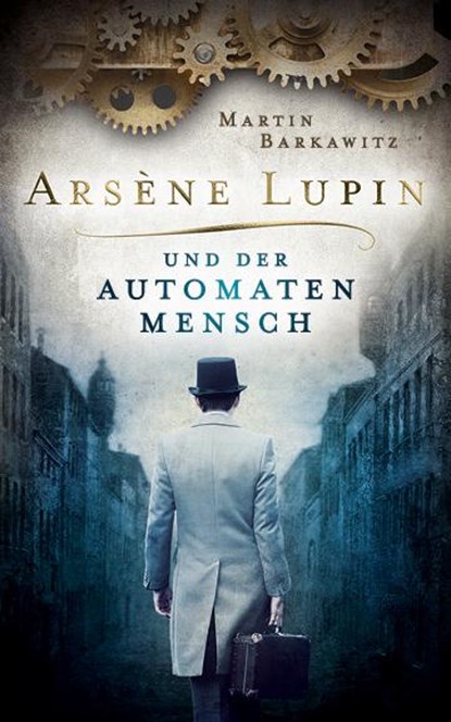 Arsène Lupin und der Automatenmensch, Martin Barkawitz - Paperback - 9783963570940