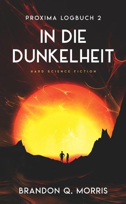 Proxima-Logbuch 2: In die Dunkelheit, Brandon Q. Morris - Paperback - 9783963572128