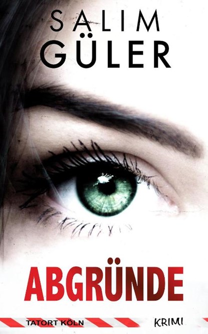 Abgründe - Tatort Köln, Salim Güler - Paperback - 9783963572951
