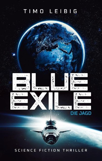 Blue Exile: Die Jagd, Timo Leibig - Paperback - 9783963573064