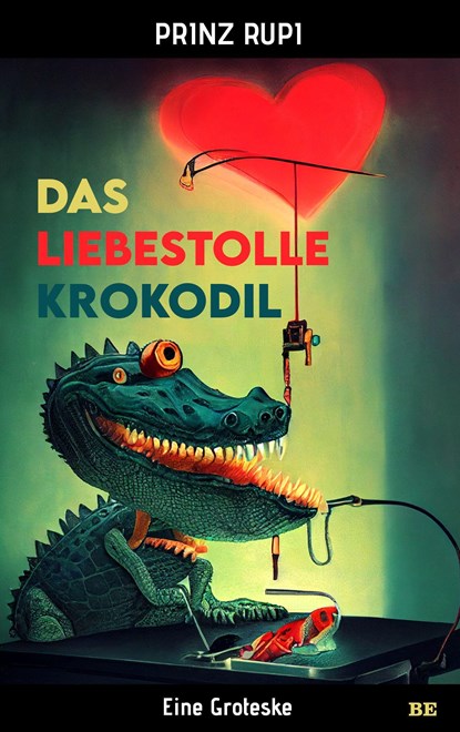 Das liebestolle Krokodil, Prinz Rupi - Paperback - 9783963574009