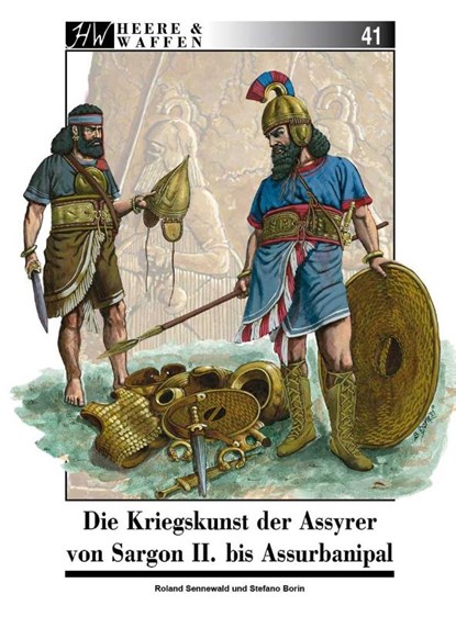 Die Kriegskunst der Assyrer von Sargon II. bis Assurbanipal, Roland Sennewald - Paperback - 9783963600456