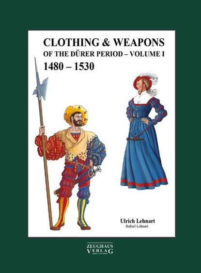 Clothing & Weapons of the Durer Period 1480-1530, Ulrich Lehnart - Gebonden - 9783963600708