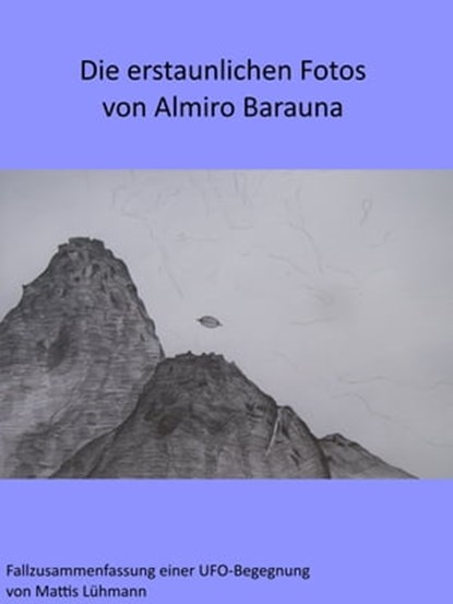 Die erstaunlichen Fotos von Almiro Barauna, Mattis Lühmann - Ebook - 9783963610707