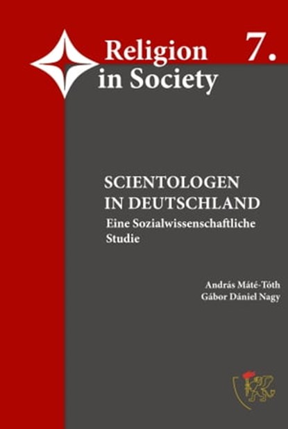 Scientologen in Deutschland - Eine sozialwissenschaftliche Studie, Prof. Dr. Dr. Máté-Tóth ; Dr. habil. Gábor Dániel Nagy - Ebook - 9783963616921